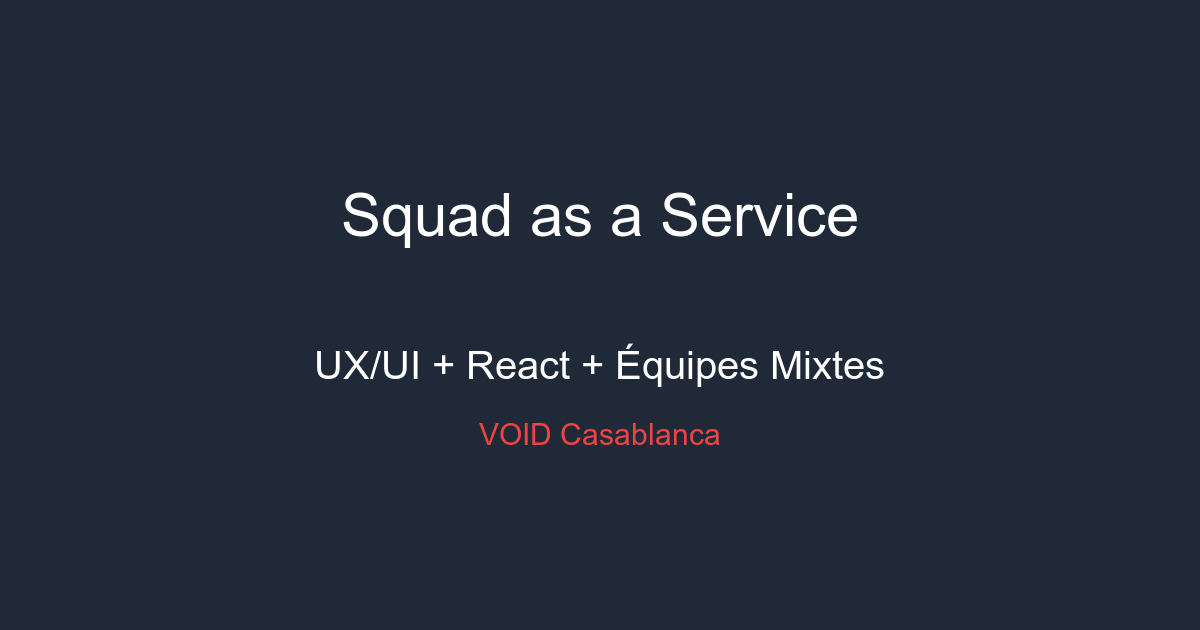 Squad as a Service : UX/UI + React en Équipe Mixte avec Vos Équipes Backend